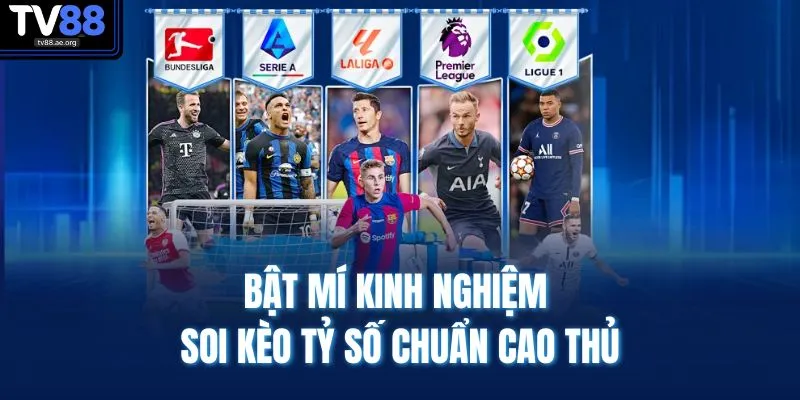 Kèo Tỷ Số Chính Xác - Dự Đoán Chuẩn, Cược Thắng Dễ Dàng 4 Bật mí kinh nghiệm soi kèo tỷ số chuẩn cao thủ