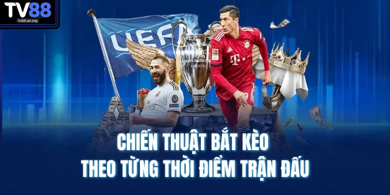 Cách Bắt Kèo Bóng Đá Không Thua – Chiến Thuật Chuẩn Xác 4 Chiến thuật bắt kèo theo từng thời điểm trận đấu